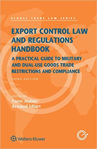 Export Control Law and Regulations Handbook: A Practical Guide to Military and Dual-Use Goods Trade Restrictions and Compliance (3rd Edition) - Epub + Converted Pdf